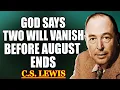 Download Lagu Chosen One, Two People Will Vanish Before August Ends — God Is Behind This Shift | C.S. Lewis 2025