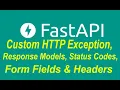 FastAPI Custom HTTP Exception Response Models Status Codes Form Fields Headers Part - 14