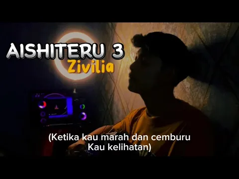 Download MP3 Lirik lagu ketika kau marah dan cemburu kau kelihatan || AISHITERU 3 - ZIVILIA (Cover Panjiahriff)