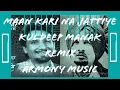 Download Lagu MAAN KARI NA JATTIYE REMIX | KULDEEP MANAK | ARMONY MUSIC | BASS BOOSTED