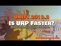 Is Universal Render Pipeline Faster