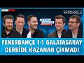 Fenerbahçe-Galatasaray Maç Sonu | Ersin, Yağız, Uğur, Erbatur, Veli