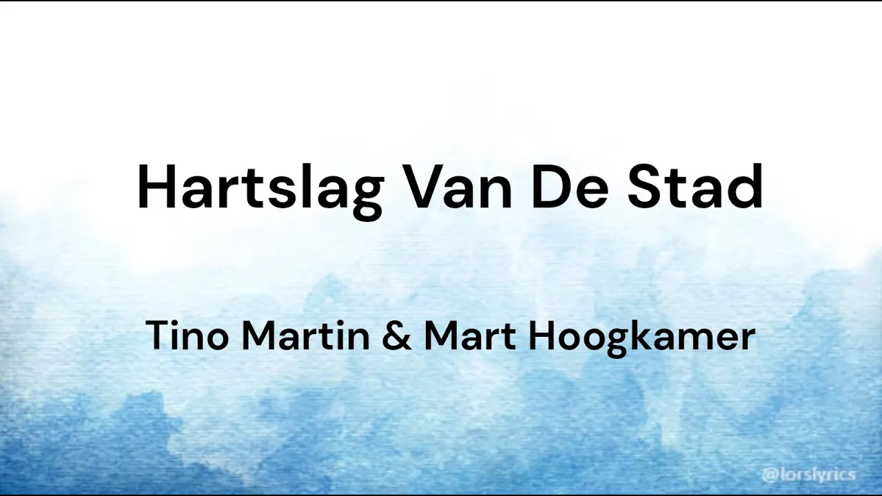 Hartslag van de stad ‐ Tino Martin & Mart Hoogkamer lyrics/songtekst Hartslag van de stad ‐ Tino Martin & Mart Hoogkamer lyrics/songtekst