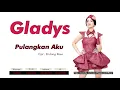 Download Lagu Gladys - Pulangkan Aku (Official Audio Video)