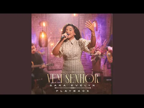 Download MP3 Vem Senhor - Sara Evelyn - Playback Letra