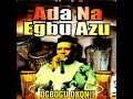 Ada Na Egbu Azu (feat. Anioma Brothers Int'l Band) - Ogbogu Okonji