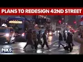 Plan to redesign 42nd Street in NYC