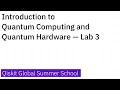 Introduction to Quantum Computing and Quantum Hardware Lab 3
