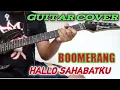 Lagu BOOMERANG - HALLO SAHABATKU Guitar cover