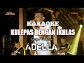 Download Lagu KULEPAS DENGAN IKLAS - KARAOKE Gery mahesa Adella