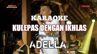 Download KULEPAS DENGAN IKLAS - KARAOKE Gery mahesa Adella MP3