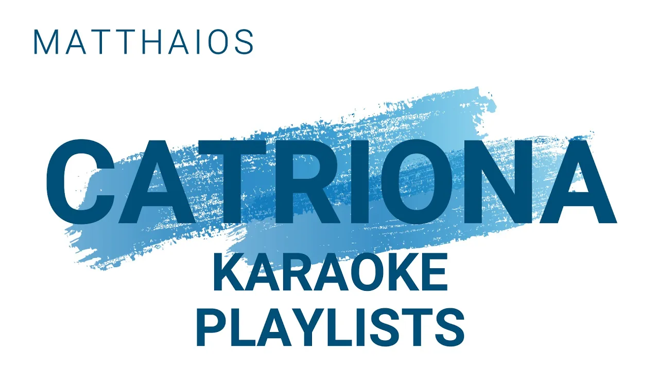CATTRIONA - KARAOKE PLAYLISTS [MATTHAIOS]