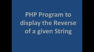 PHP Program to display the Reverse of a given String Fourth Program in PHP