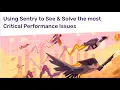 Performance - Find and solve the most impactful performance issues