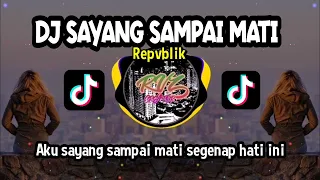 Download DJ SAYANG SAMPAI MATI (REPVBLIK) REMIX VIRAL TIKTOK TERBARU MP3