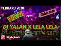 DJ YALAN x LELA LELA LAYN TERBARU 2020🎶 TIKTOK TERBARU 2020