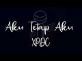 Download Lagu XPDC - Aku Tetap Aku  (Official Lyric Video)