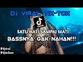 Download Lagu DJ SATU HATI SAMPAI MATI || DJ VIRAL TIK-TOK