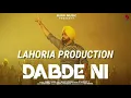 Dabde Ni (Remix) Lahoria Production | Ammy Virk | Dhol Mix |  New Punjabi Song 2021