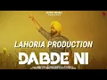 Lagu Dabde Ni (Remix) Lahoria Production | Ammy Virk | Dhol Mix |  New Punjabi Song 2021