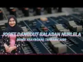 Download Lagu JOGET DANGDUT BALASAN NURLELA REMIX KEAYBOARD REMIX TERBARU 2025