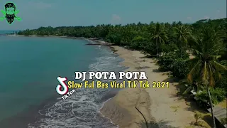 Download DJ POTA POTA SLOW VIRAL TIK TOK TERBARU 2021 MP3