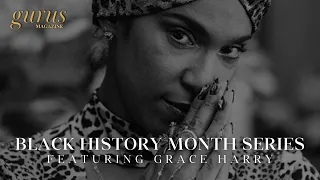 GURUS MAGAZINE BLACK HISTORY MONTH SERIES FEATURING GRACE HARRY
