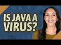 Is Java a virus