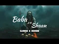 Baba Ji Ki Shaan | LOFI  | Slowed & Reverb 