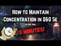 QUICK Guide LESS Than 3 minutes To Maintaining Concentration In D D 5e