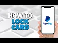 How to Lock PayPal Card Easiest Way