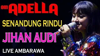 Download SENANDUNG RINDU JIHAN AUDI ADELLA LIVE AMBARAWA MP3