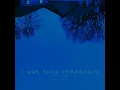 i was only temporary 2 u (Super Slowed)