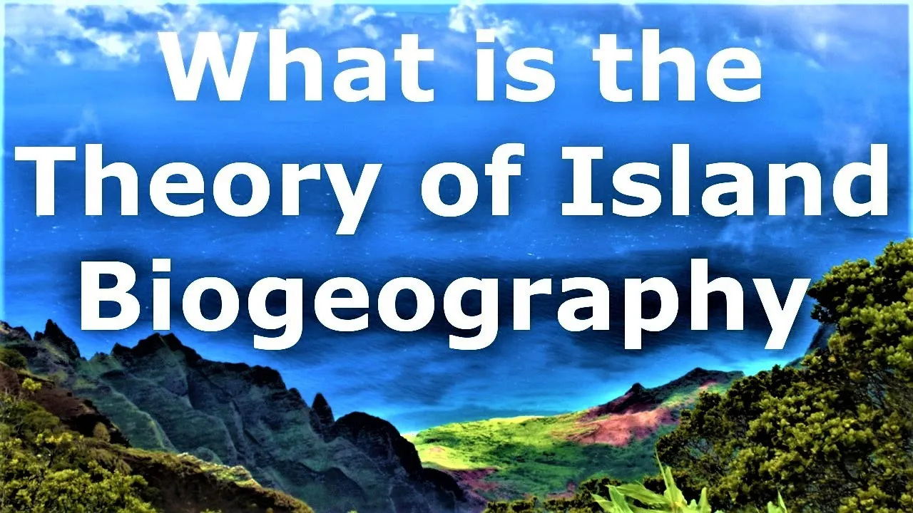 What is the Theory of Island Biogeography? Very Important to Understand Conservation Biology
