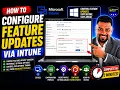 How to Configure Feature Updates via Intune Step-by-Step Tutorial