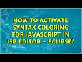 How to activate syntax coloring for javascript in JSP editor - Eclipse