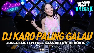 Download DJ KARO PALING GALAU DI DUNIA !! JUNGLE DUTCH FULL BASS BETON TERBARU 2023 MP3