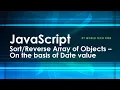 JavaScript - Sort Array Object Reverse Array of Objects with date property Learn JavaScript 2020