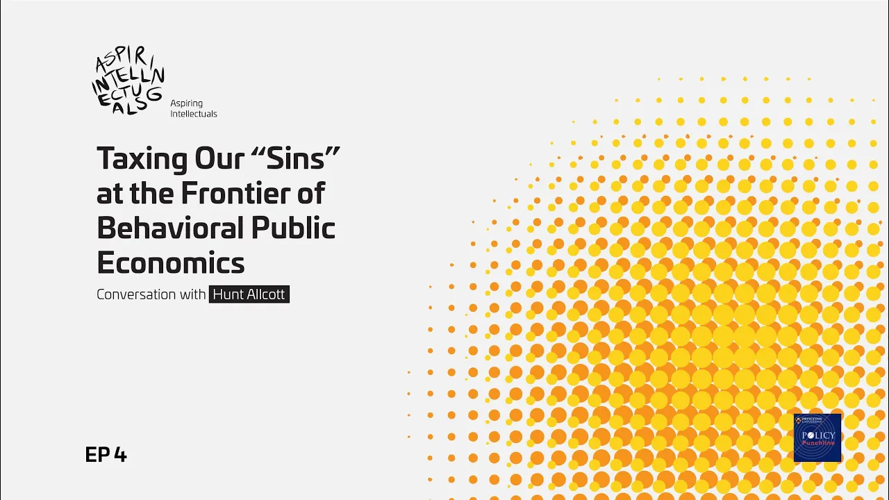 Hunt Allcott: Taxing Our “Sins” at the Frontier of Behavioral Public Economics