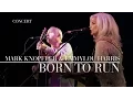 Download Lagu Mark Knopfler \u0026 Emmylou Harris - Born To Run (Real Live Roadrunning | Official Live Video)