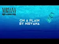 NIRVANA | ON A PLAIN (SONG LYRICS)
