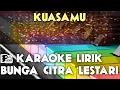 Download Lagu KUASAMU BUNGA CITRA LESTARI KARAOKE LIRIK ORGAN TUNGGAL KEYBOARD