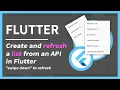 Create and Refresh a list from an API in flutter RefreshIndicator