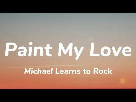 Download MP3 Michael Learns to Rock - Paint My Love (Lyrics)