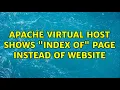 Apache virtual host shows index of page instead of website 3 Solutions