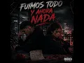 Fuimos todo y ahora nada