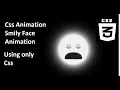 Smiley Face Animation Only CSS Change Happy to Sad