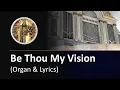 Be Thou My Vision  (organ \u0026 lyrics)