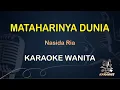 Download Lagu MATAHARINYA DUNIA - Karaoke Nada Wanita || Nasida Ria [ KOPLO ]