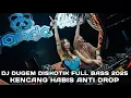 KENCANG HABIS ANTI DROP !!! DJ DUGEM DISKOTIK FULL BASS 2025 